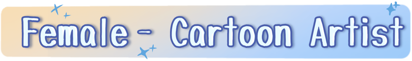 Female — Cartoon Artist + Animator